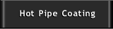 HOT PIPE COATING